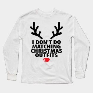 I Don't Do Matching Christmas Outfits Long Sleeve T-Shirt